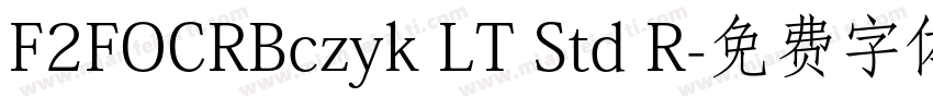 F2FOCRBczyk LT Std R字体转换